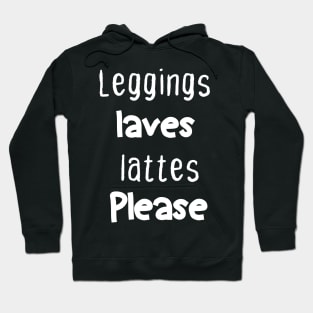 Leggings laves lattes please Hoodie